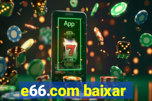 e66.com baixar